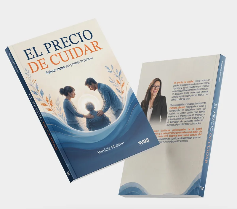 Portada y contraportada del libro El precio de cuidar. Salvar vidas sin perder la propia, de Patricia Moreno, WAS Editorial